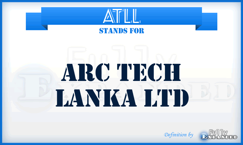 ATLL - Arc Tech Lanka Ltd