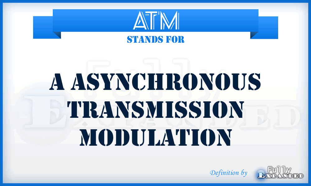 ATM - A Asynchronous Transmission Modulation