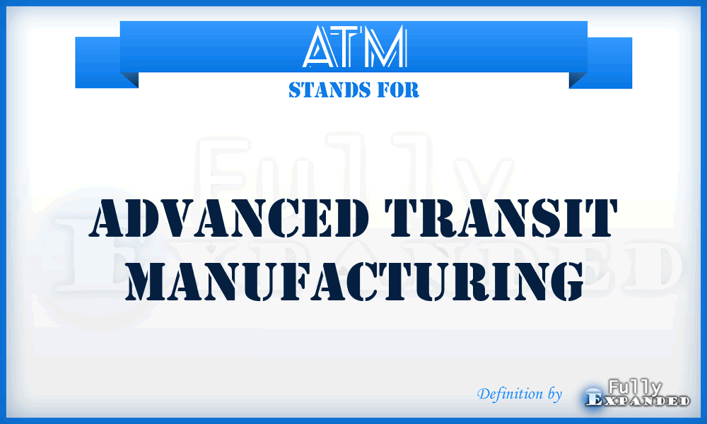 ATM - Advanced Transit Manufacturing