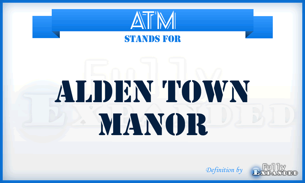 ATM - Alden Town Manor