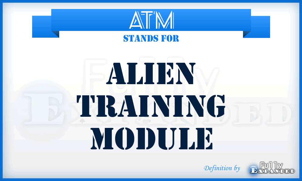 ATM - Alien Training Module