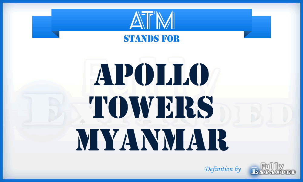 ATM - Apollo Towers Myanmar