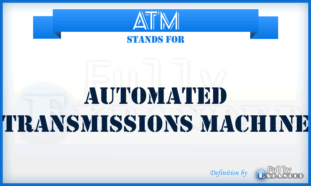ATM - Automated Transmissions Machine