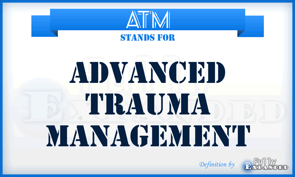 ATM - advanced trauma management