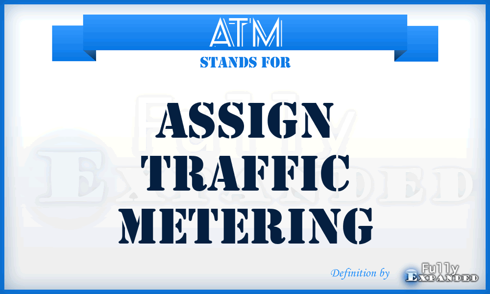 ATM - assign traffic metering