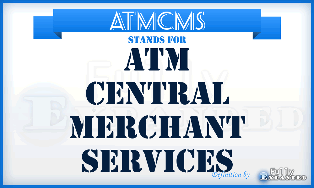 ATMCMS - ATM Central Merchant Services