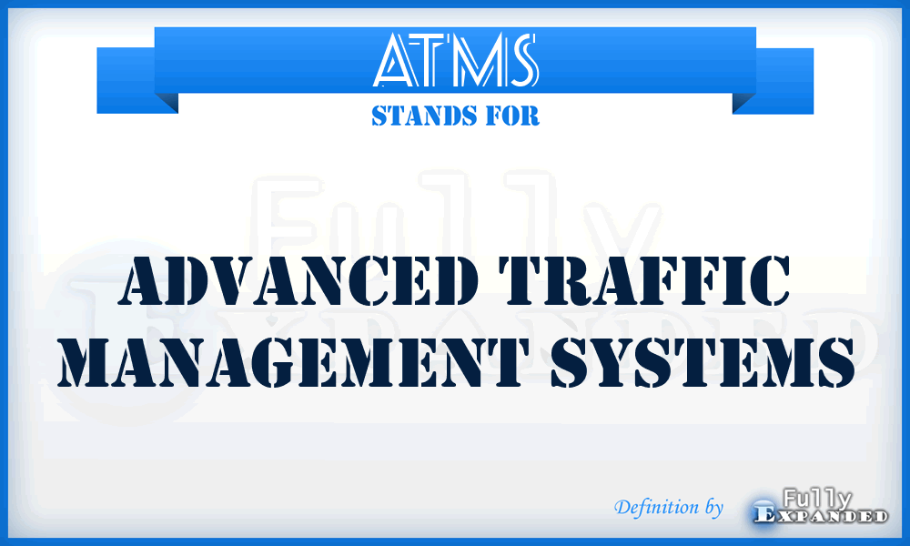 ATMS - Advanced Traffic Management Systems