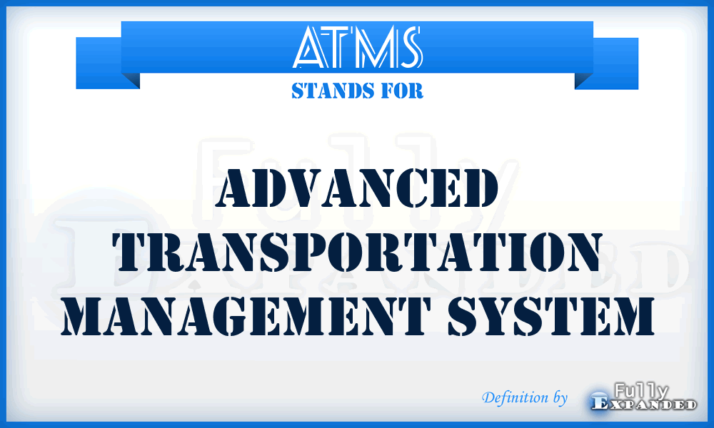 ATMS - Advanced Transportation Management System