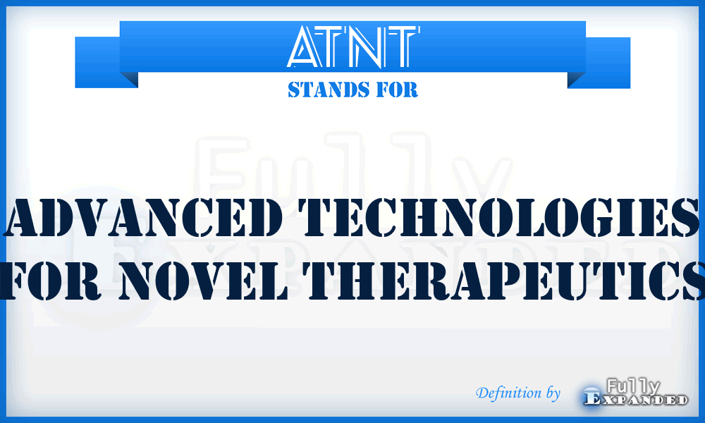 ATNT - Advanced Technologies for Novel Therapeutics