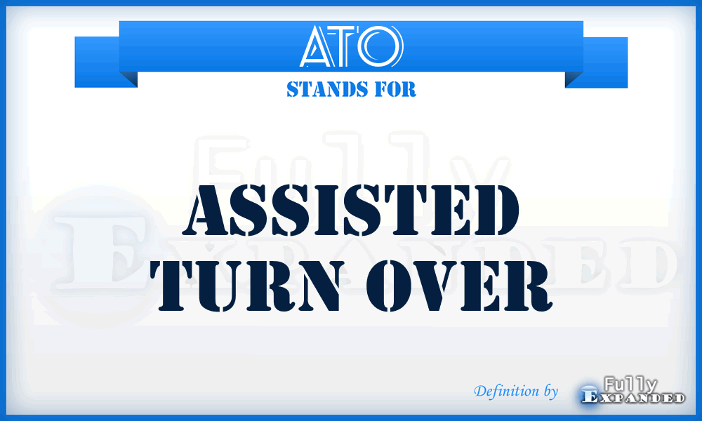 ATO - Assisted Turn Over