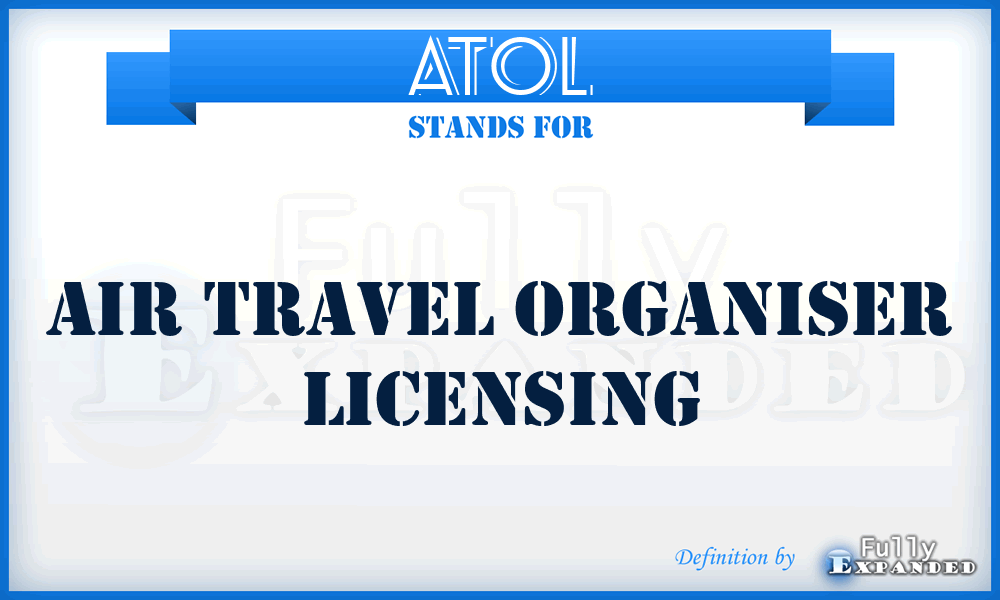 ATOL - Air Travel Organiser Licensing