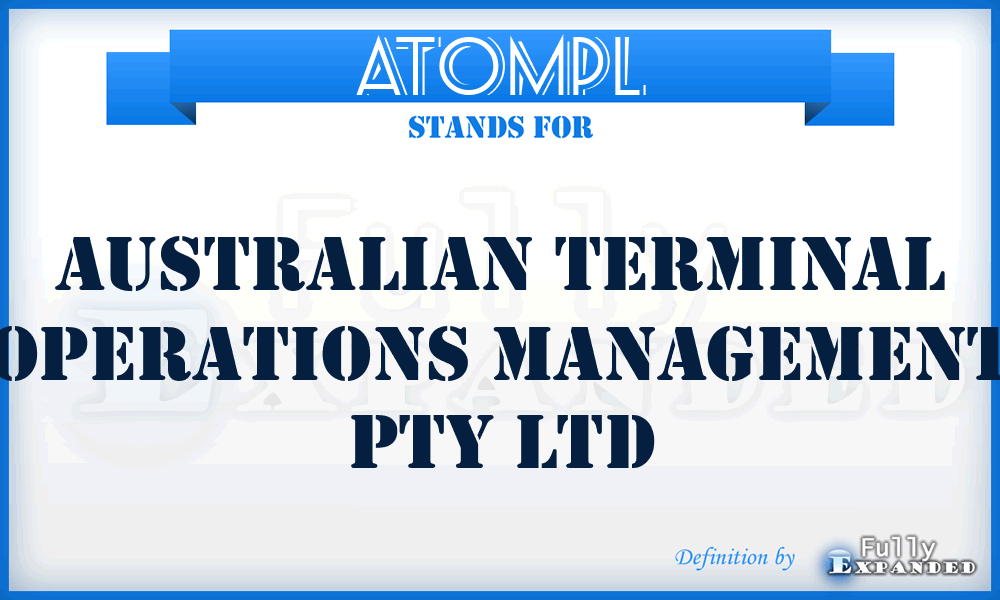 ATOMPL - Australian Terminal Operations Management Pty Ltd