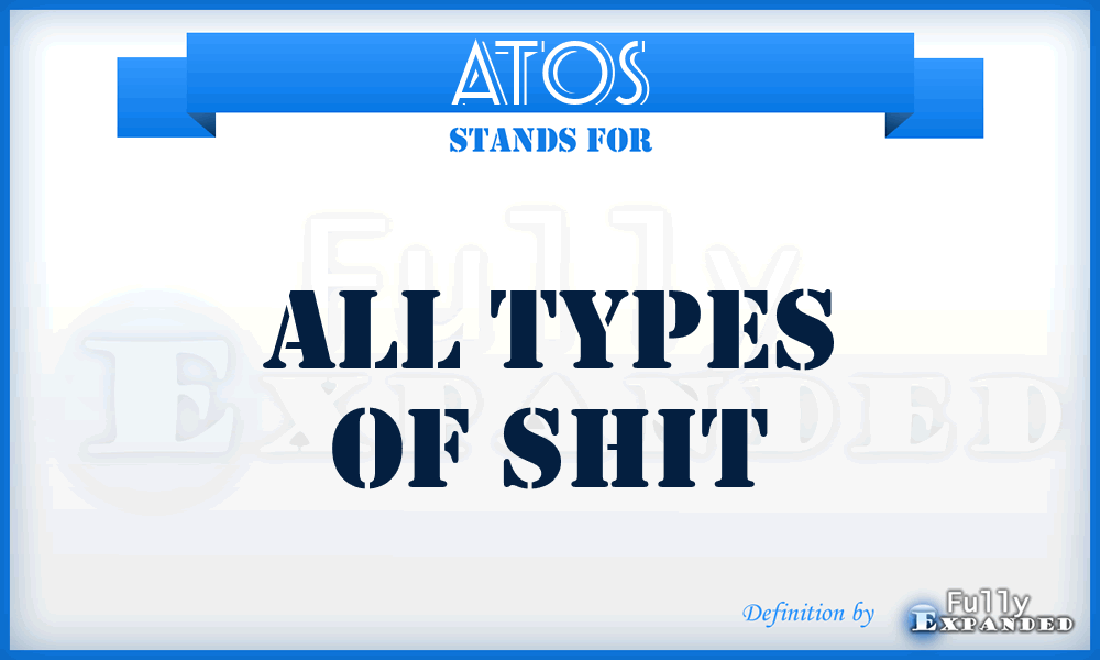 ATOS - All Types of Shit
