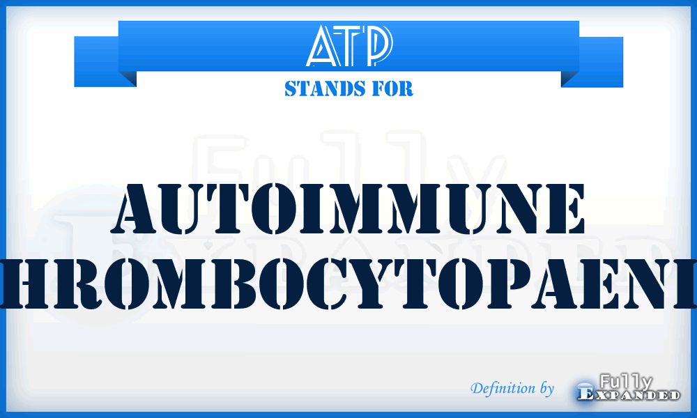 ATP - autoimmune thrombocytopaenia