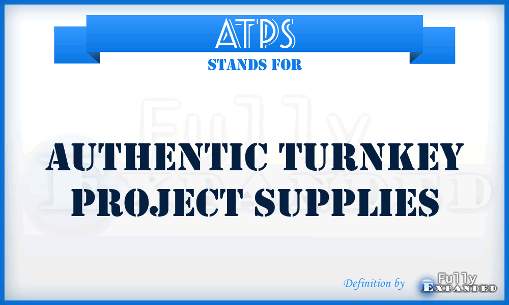 ATPS - Authentic Turnkey Project Supplies