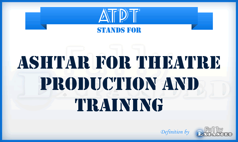 ATPT - Ashtar for Theatre Production and Training