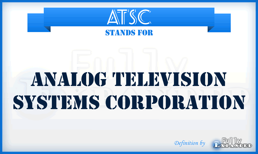ATSC - Analog Television Systems Corporation