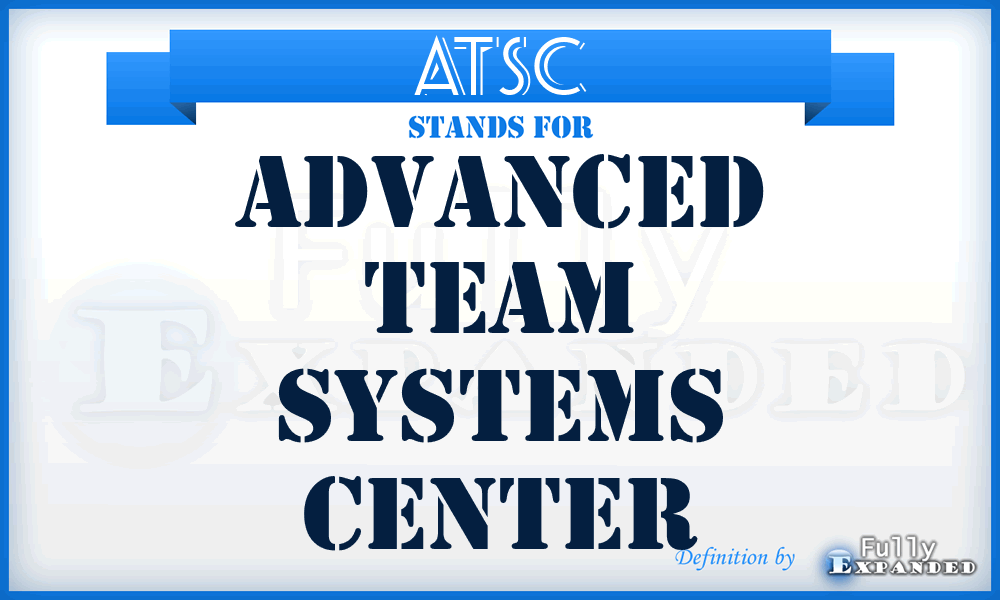 ATSC - Advanced Team Systems Center