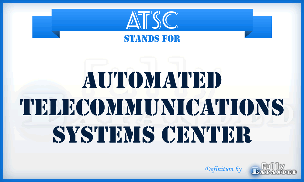 ATSC - automated telecommunications systems center