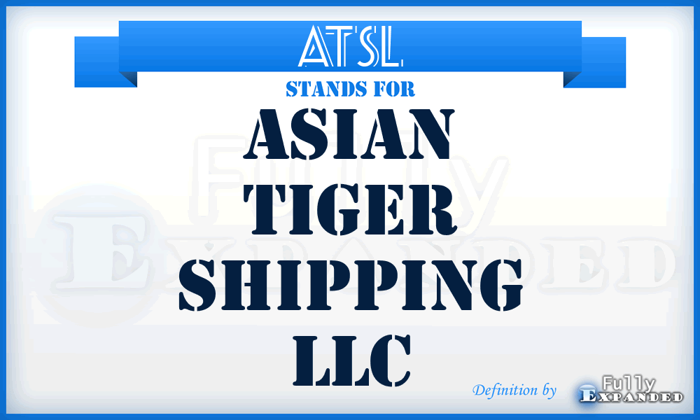 ATSL - Asian Tiger Shipping LLC