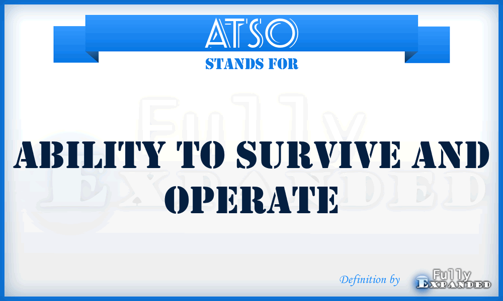ATSO - Ability To Survive and Operate