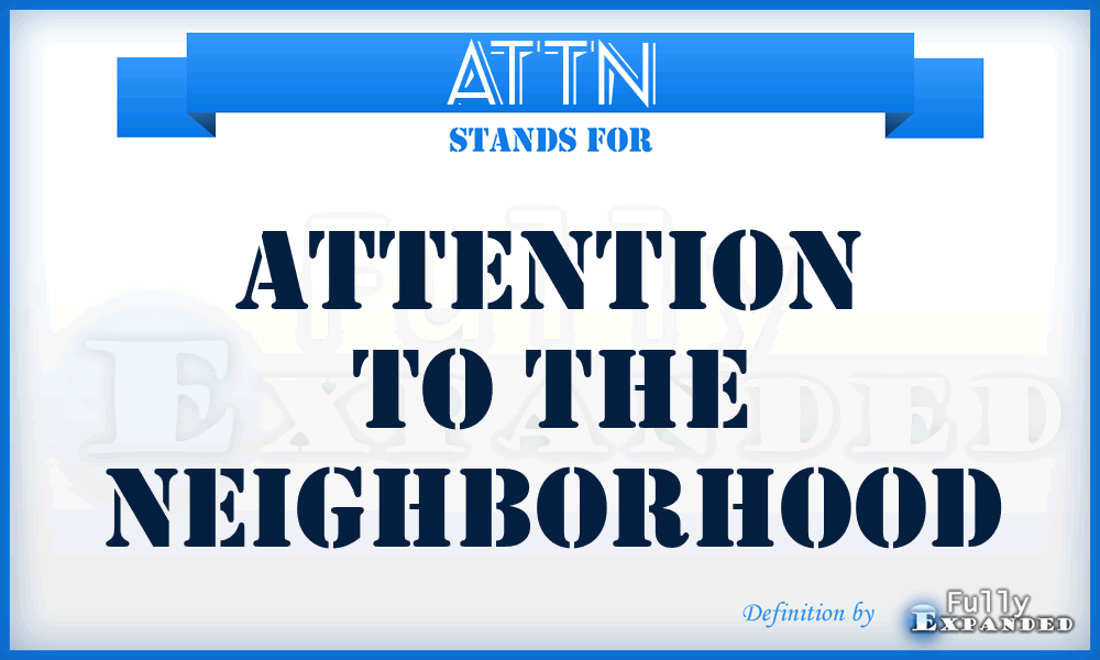 ATTN - Attention To The Neighborhood