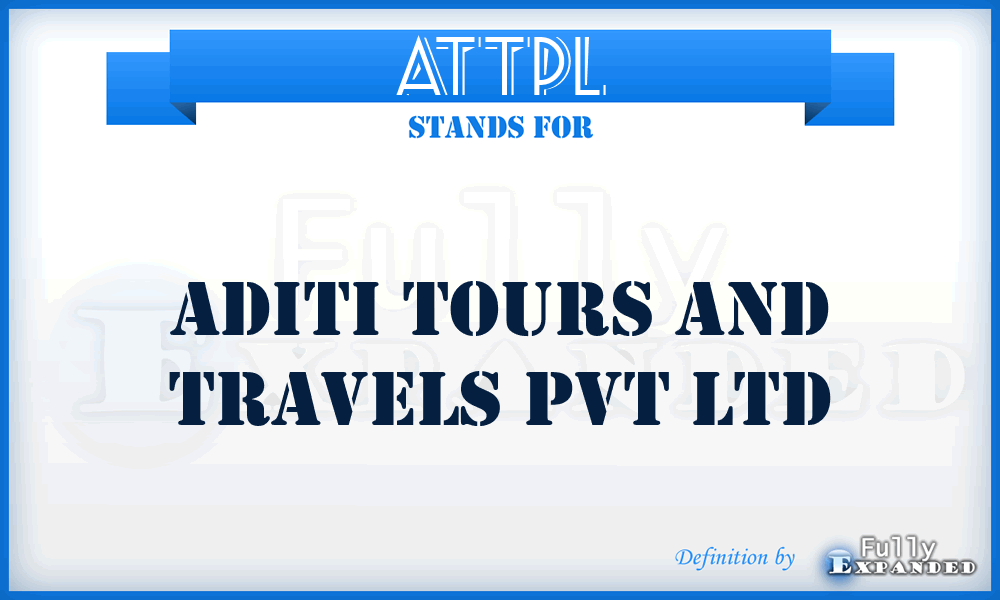 ATTPL - Aditi Tours and Travels Pvt Ltd