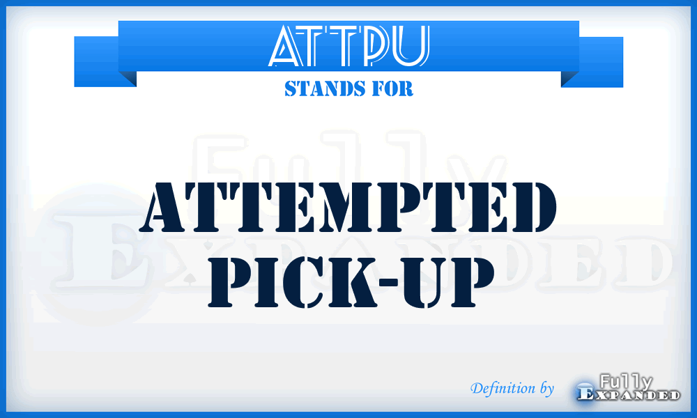 ATTPU - Attempted Pick-Up