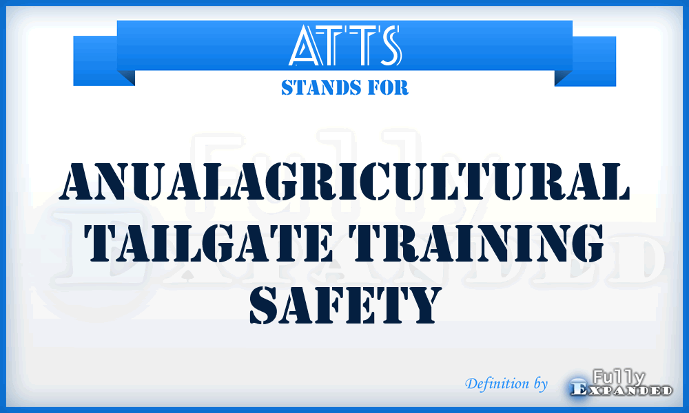 ATTS - Anualagricultural Tailgate Training Safety