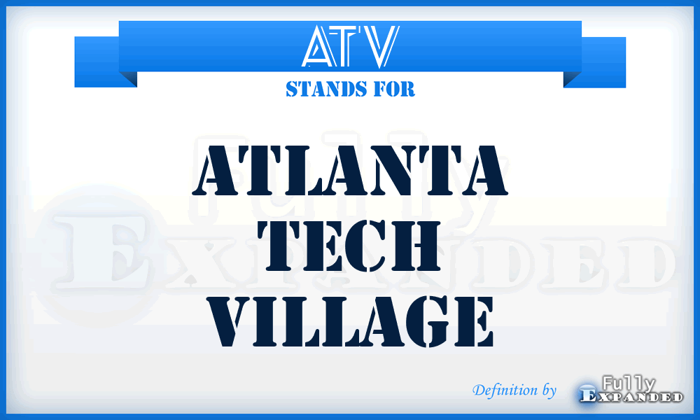ATV - Atlanta Tech Village