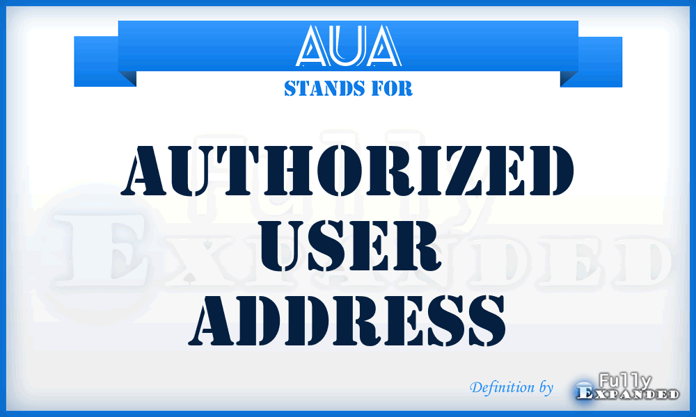 AUA - Authorized User Address