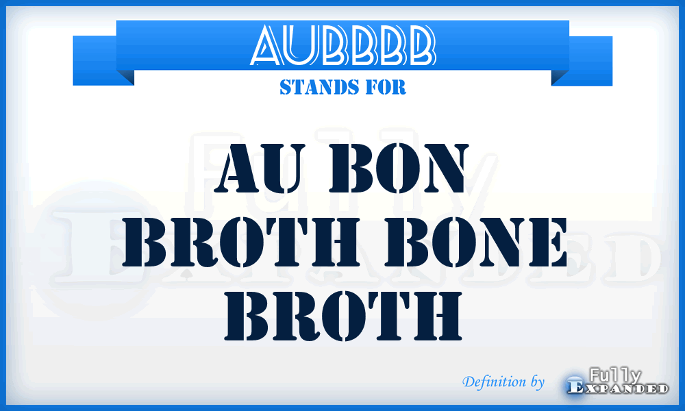 AUBBBB - AU Bon Broth Bone Broth
