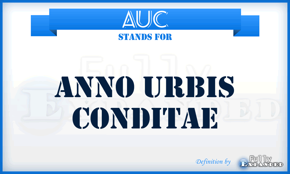 AUC - Anno Urbis Conditae