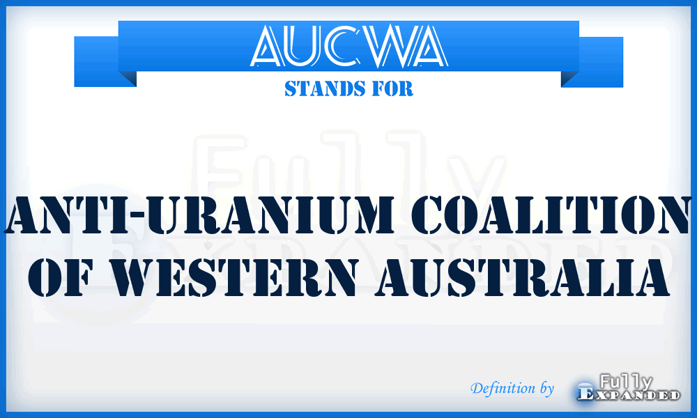AUCWA - Anti-Uranium Coalition of Western Australia