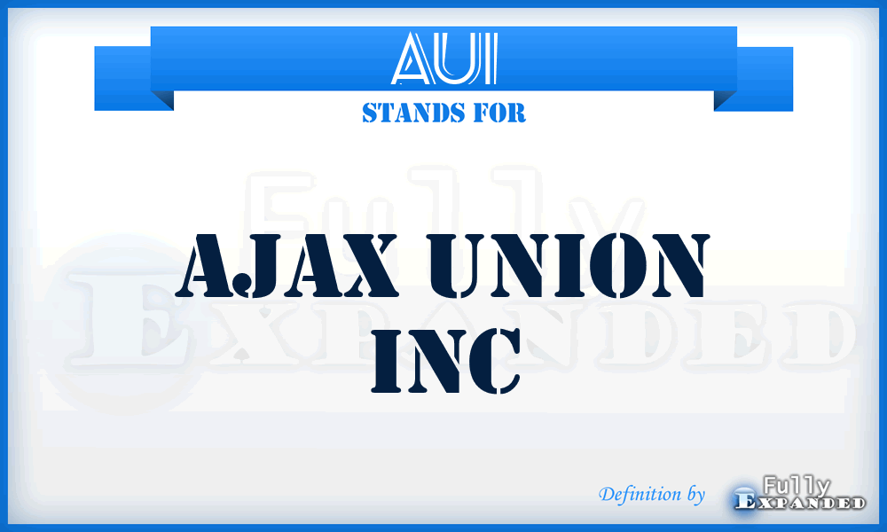 AUI - Ajax Union Inc
