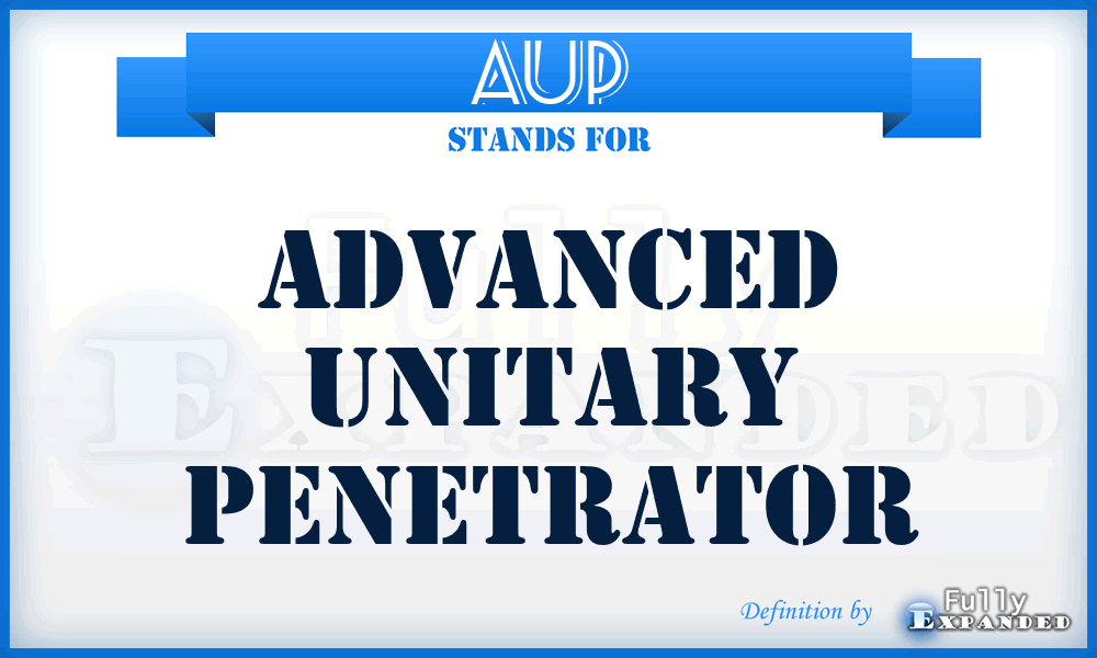 AUP - advanced unitary penetrator