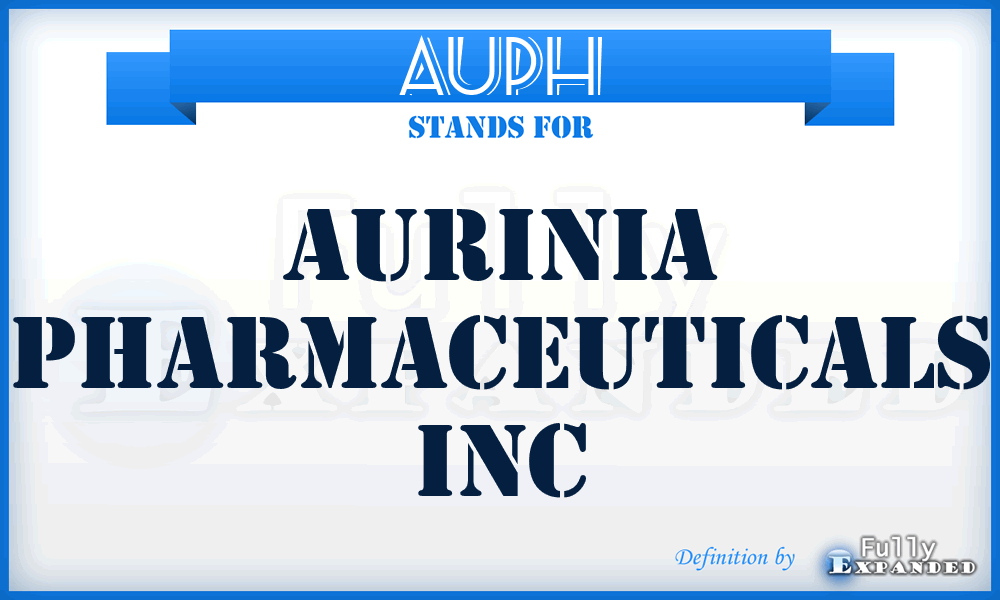 AUPH - Aurinia Pharmaceuticals Inc