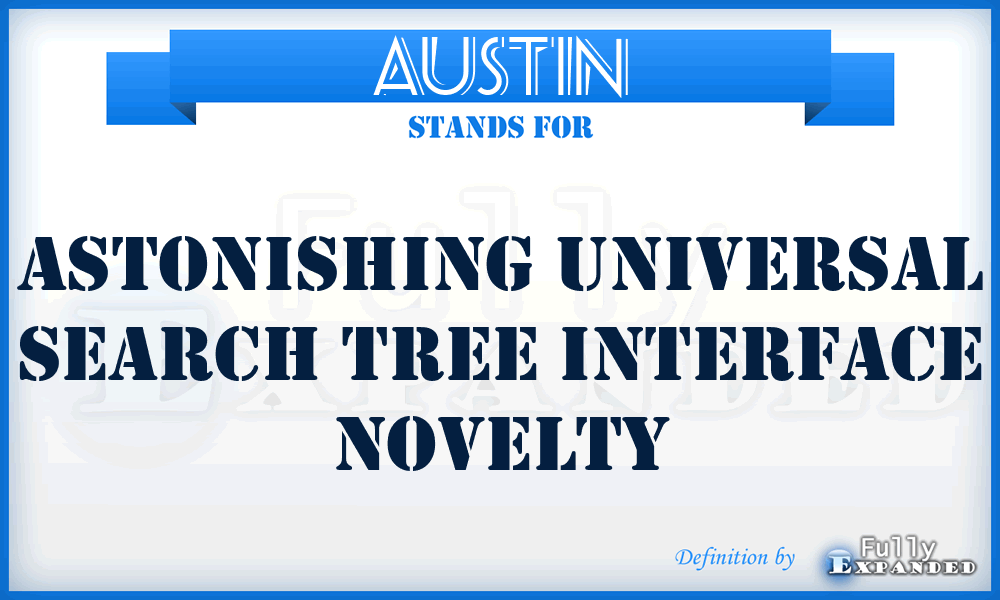 AUSTIN - Astonishing Universal Search Tree Interface Novelty