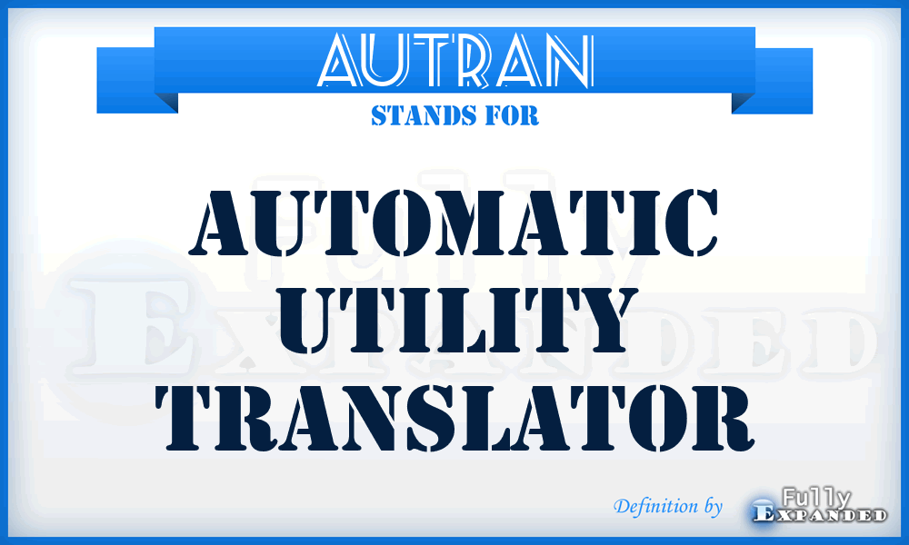 AUTRAN - automatic utility translator