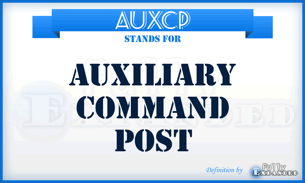 AUXCP - auxiliary command post