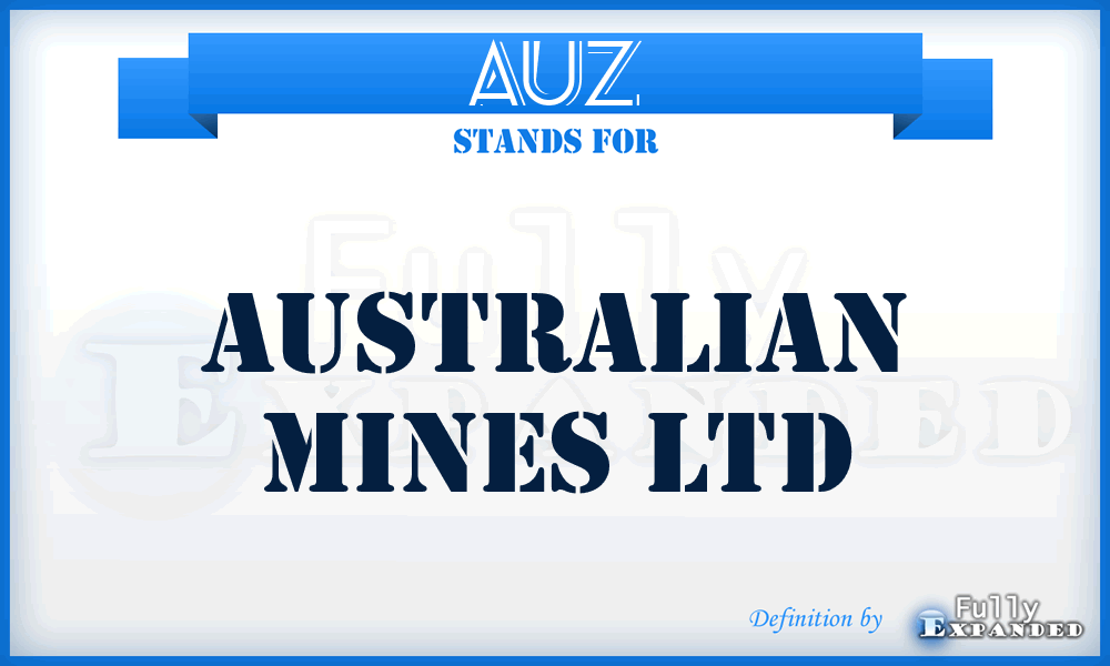 AUZ - Australian Mines Ltd
