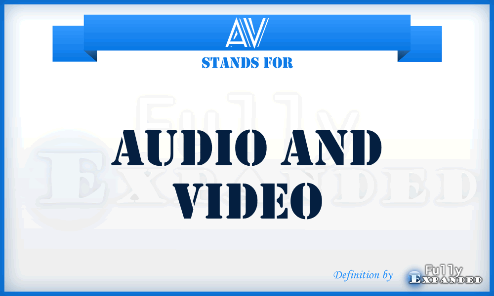 AV - Audio and video