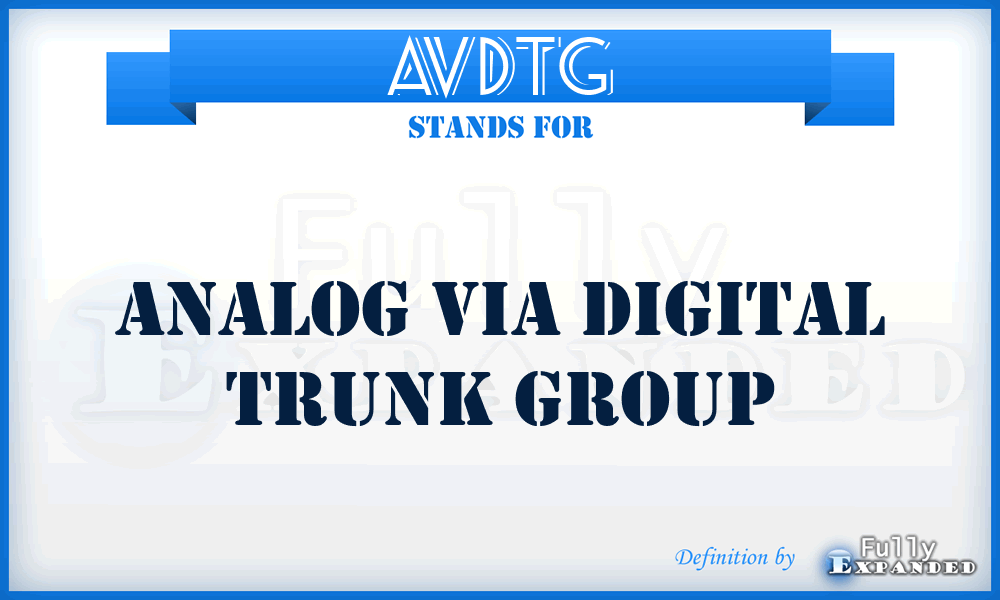 AVDTG - analog via digital trunk group