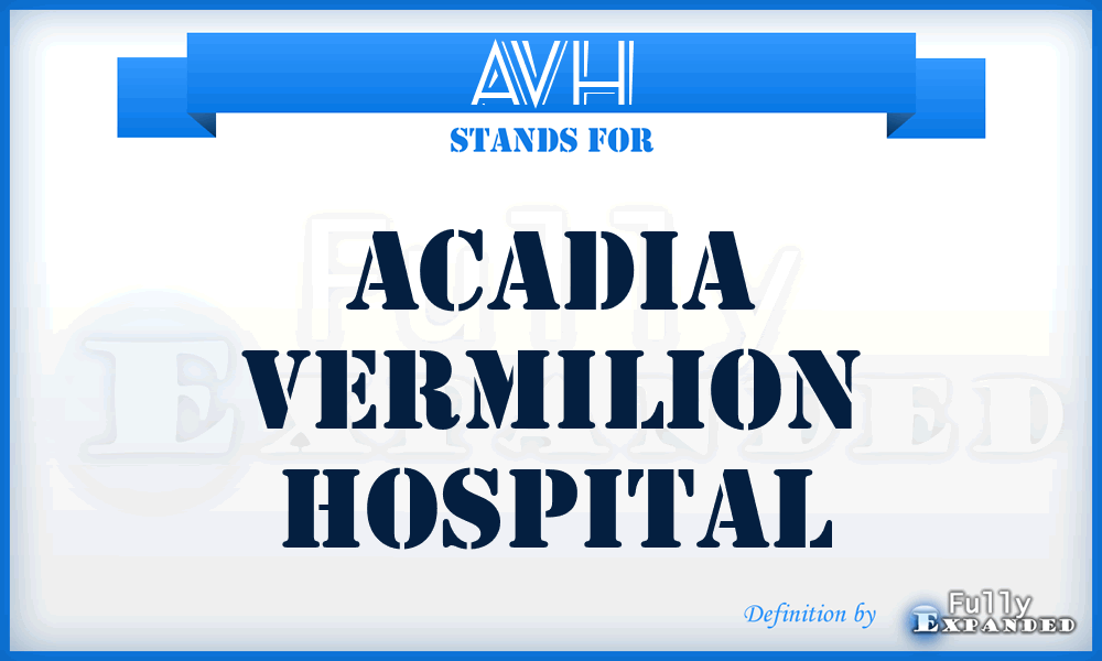 AVH - Acadia Vermilion Hospital