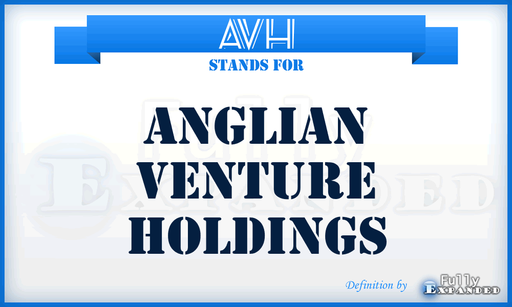 AVH - Anglian Venture Holdings