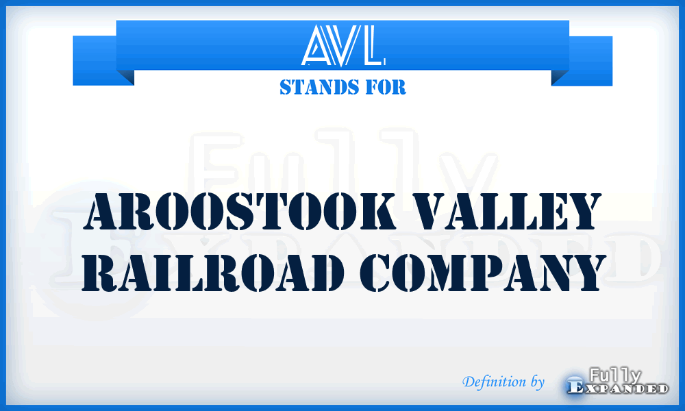 AVL - Aroostook Valley Railroad Company