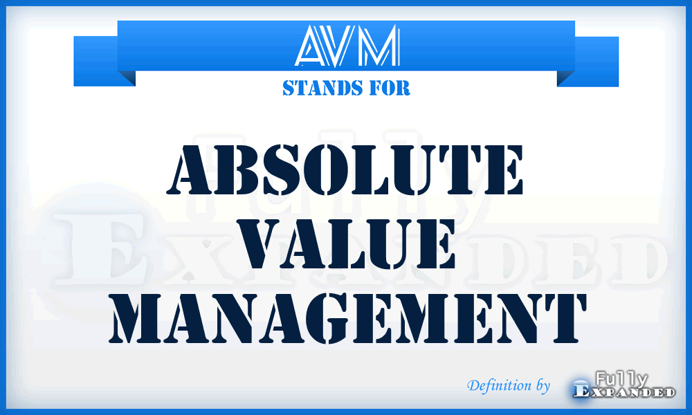 AVM - Absolute Value Management