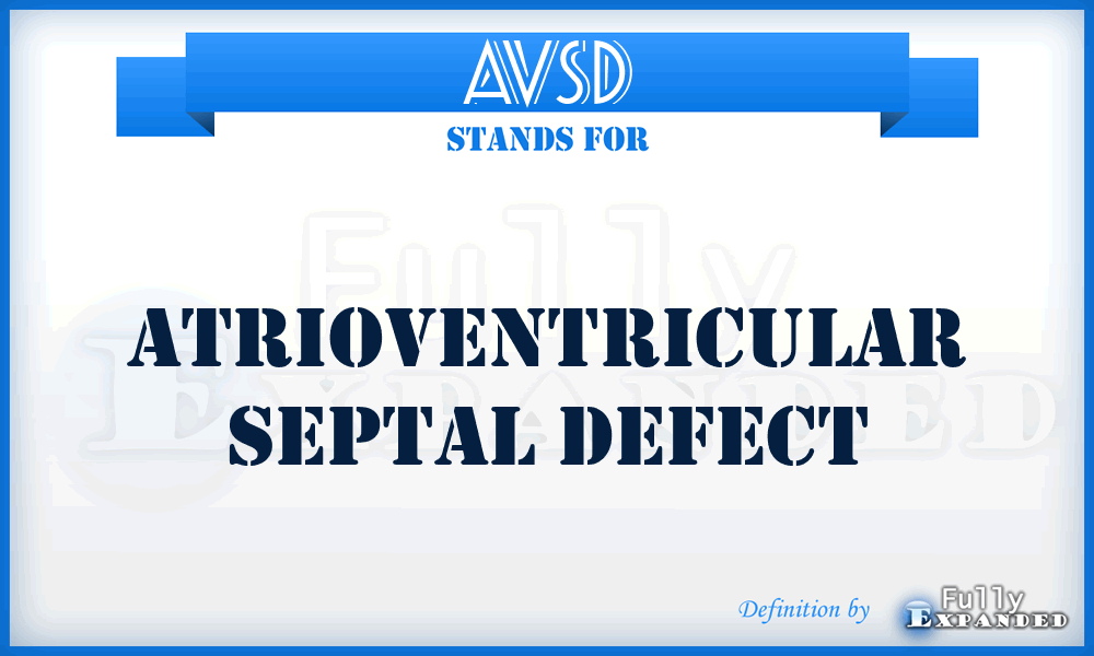 AVSD - Atrioventricular Septal Defect