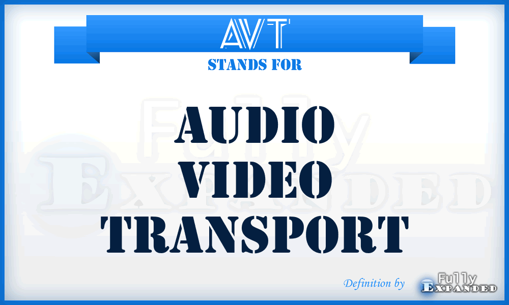 AVT - Audio Video Transport