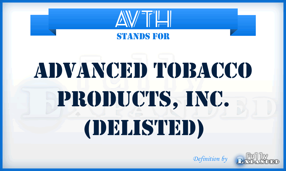 AVTH - Advanced Tobacco Products, Inc. (delisted)